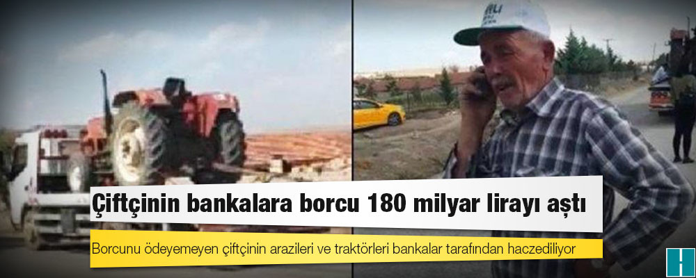 Çiftçinin bankalara borcu 180 milyar lirayı aştı