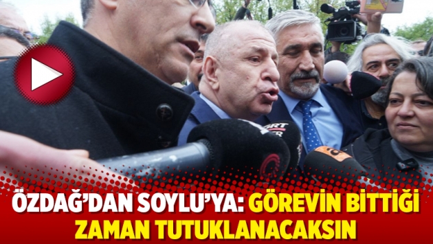 Özdağ’dan Soylu’ya: Görevin bittiği zaman tutuklanacaksın