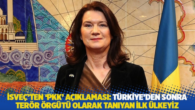 İsveç’ten ‘PKK’ açıklaması: Türkiye’den sonra terör örgütü olarak tanıyan ilk ülkeyiz