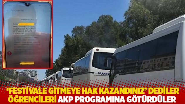 ‘Festivale gitmeye hak kazandınız’ dediler, öğrencileri AKP programına götürdüler