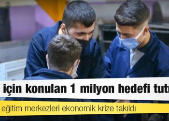 2022 için konulan 1 milyon hedefi tutmadı: Mesleki eğitim merkezleri ekonomik krize takıldı