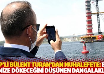 AKP&rsquo;li Turan&rsquo;dan muhalefete: Bizi denize d&ouml;keceğini d&uuml;ş&uuml;nen dangalaklar