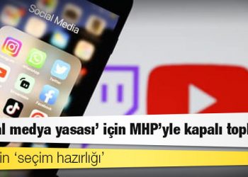 AKP’nin ‘seçim hazırlığı’: ‘Sosyal medya yasası’ için MHP’yle kapalı toplantı