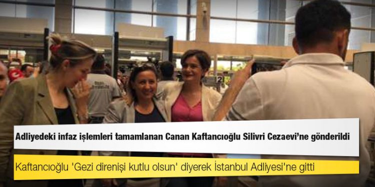 Adliyedeki infaz işlemleri tamamlanan Canan Kaftancıoğlu Silivri Cezaevine gönderildi
