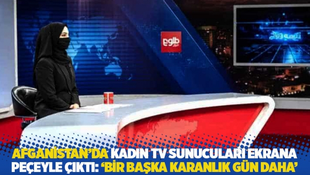 Afganistan'da kadın TV sunucuları ekrana peçeyle çıktı: 'Bir başka karanlık gün daha'