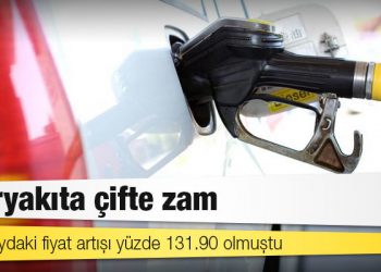 Akaryakıta çifte zam