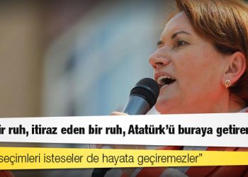 Akşener: Gezi bir ruh, itiraz eden bir ruh, Atatürk'ü buraya getiren ruh