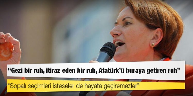 Akşener: Gezi bir ruh, itiraz eden bir ruh, Atatürk'ü buraya getiren ruh