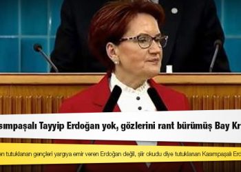 Akşener: Kasımpaşalı Erdoğan artık yok, Beştepeli Bay Kriz var; rant bürümüş gözlerinde ne geçlerimizin ne de milletimizin zerre önemi yok