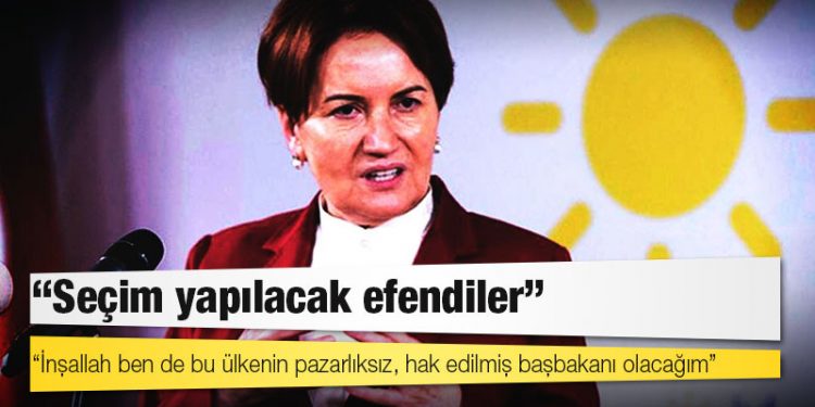Akşener: İnşallah ben de bu ülkenin pazarlıksız, hak edilmiş başbakanı olacağım