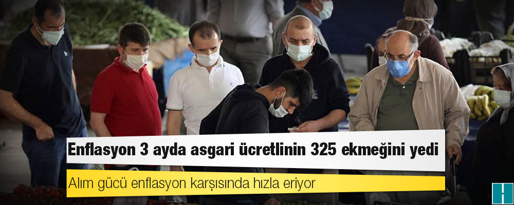 Alım gücü enflasyon karşısında hızla eriyor: Enflasyon 3 ayda asgari ücretlinin 325 ekmeğini yedi