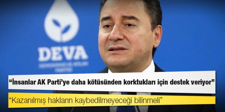 Ali Babacan: İnsanlar AK Parti’ye daha kötüsünden korktukları için destek veriyor; kazanılmış hakların kaybedilmeyeceği bilinmeli