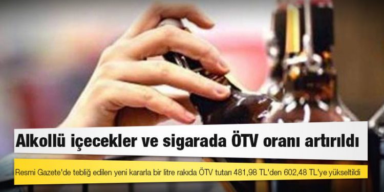 Alkollü içecekler ve sigarada ÖTV oranı artırıldı