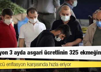 Alım gücü enflasyon karşısında hızla eriyor: Enflasyon 3 ayda asgari ücretlinin 325 ekmeğini yedi
