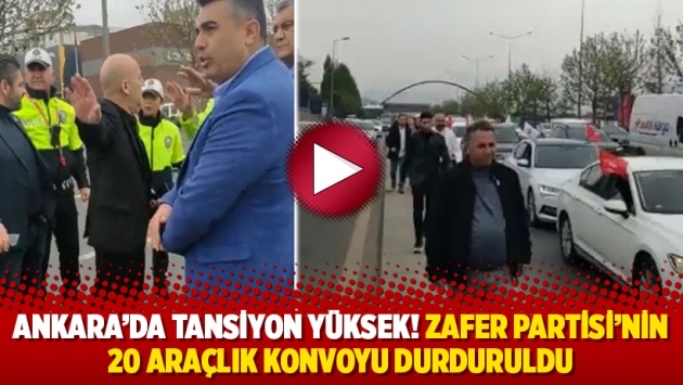 Ankara'da tansiyon yüksek! Zafer Partisi'nin 20 araçlık konvoyu durduruldu