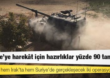 Askeri kaynaklar: Suriye'ye harekât için hazırlıklar yüzde 90 tamam