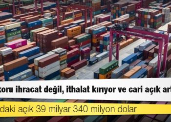 Asıl rekoru ihracat değil, ithalat kırıyor ve cari açık artıyor: İlk 5 aydaki açık 39 milyar 340 milyon dolar