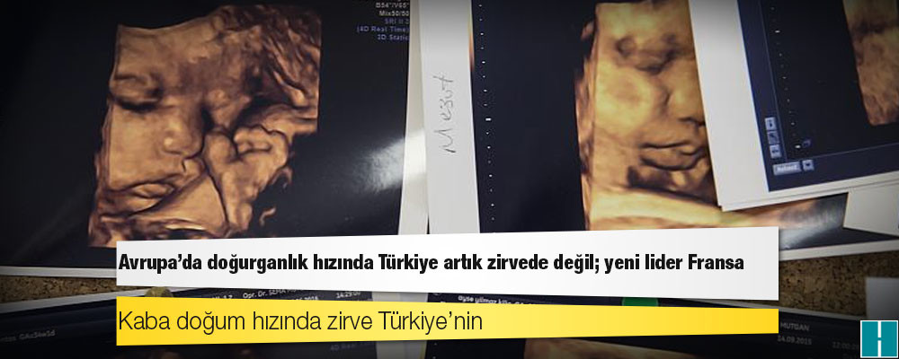 Avrupa’da doğurganlık hızında Türkiye artık zirvede değil; yeni lider Fransa