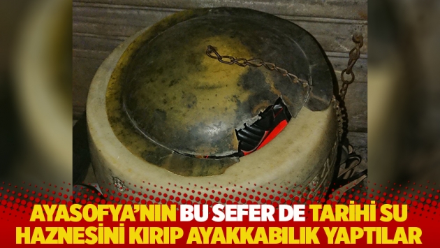 Ayasofya'nın bu sefer de tarihi su haznesini kırıp ayakkabılık yaptılar