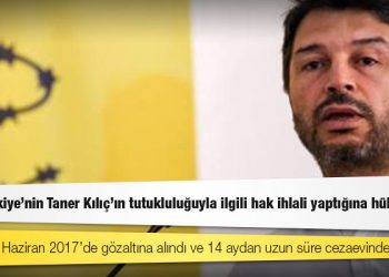 AİHM, Türkiye'nin Taner Kılıç'ın tutukluluğuyla ilgili hak ihlali yaptığına hükmetti