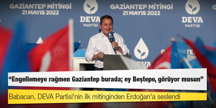 Babacan, DEVA Partisi'nin ilk mitinginden Erdoğan'a seslendi: Engellemeye rağmen Gaziantep burada; ey Beştepe, görüyor musun!