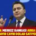 Babacan: Merkez Bankası arka kapıdan cayır cayır dolar satıyor