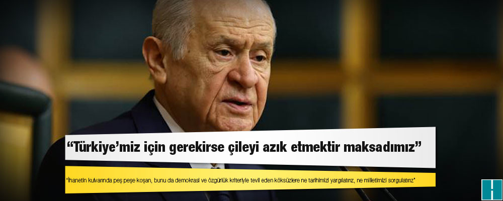 Bahçeli: İhanetin kulvarında peş peşe koşan köksüzlere, ne tarihimizi ne milletimizi sorgulatırız