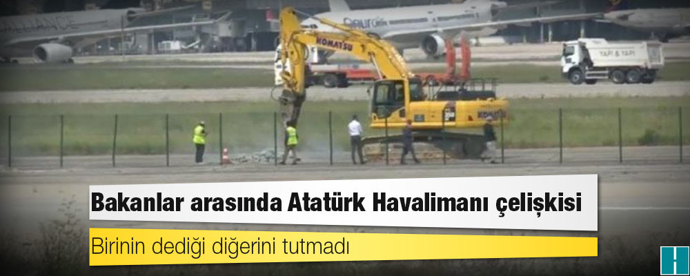 Bakanlar arasında Atatürk Havalimanı çelişkisi: Birinin dediği diğerini tutmadı