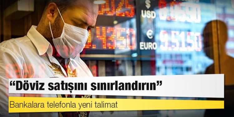 Bankalara telefonla yeni talimat: Döviz satışını sınırlandırın