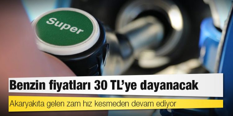 Benzin fiyatları 30 TL’ye dayanacak
