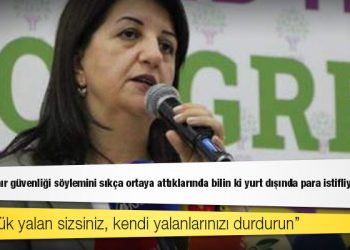 Buldan: "Beka ve sınır güvenliği söylemini sıkça ortaya attıklarında bilin ki yurt dışında para istifliyorlar"