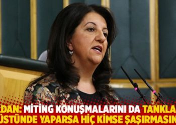 Buldan: Miting konuşmalarını da tankların &uuml;st&uuml;nde yaparsa hi&ccedil; kimse şaşırmasın