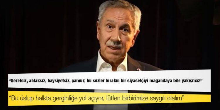 Bülent Arınç: Şerefsiz, ahlaksız, haysiyetsiz, çamur; bu sözler bırakın bir siyasetçiyi magandaya bile yakışmaz