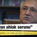 Cemil Çiçek: Asıl sorun ahlak sorunu