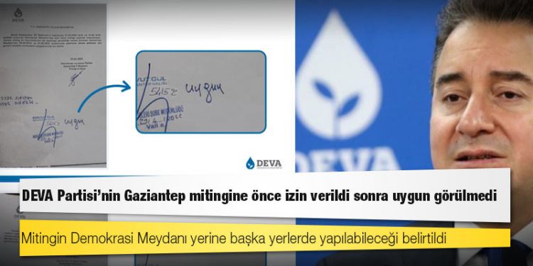 DEVA Partisi'nin Gaziantep mitingine önce izin verildi sonra uygun görülmedi