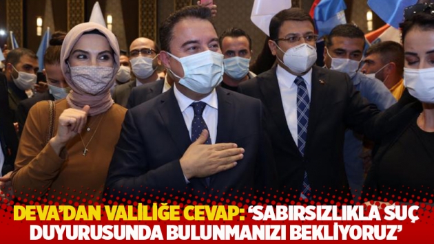 DEVA'dan valiliğe cevap: 'Sabırsızlıkla suç duyurusunda bulunmanızı bekliyoruz'