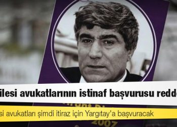 Dink Ailesi avukatlarının istinaf başvurusu reddedildi