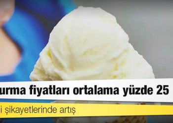 Dondurma fiyatları ortalama yüzde 25 arttı