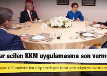 Dördüncü kez toplanan ‘altılı masa’: İktidar acilen KKM uygulamasına son vermeli