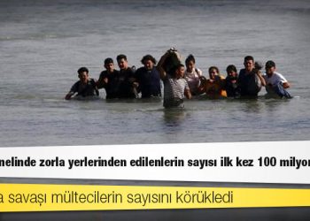 Dünya genelinde zorla yerlerinden edilenlerin sayısı ilk kez 100 milyonu geçti