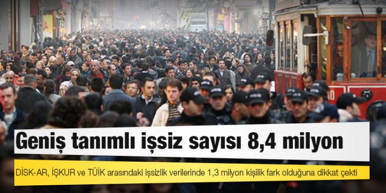 DİSK-AR: Geniş tanımlı işsiz sayısı 8,4 milyon