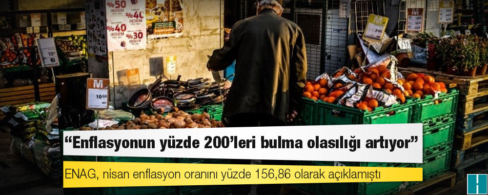 ENAG: Enflasyonun yüzde 200’leri bulma olasılığı artıyor