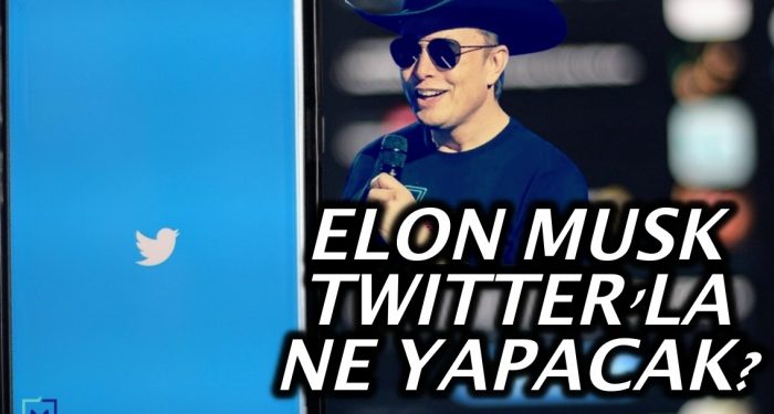 Elon Musk, Twitter’la ne yapmayı planlıyor?