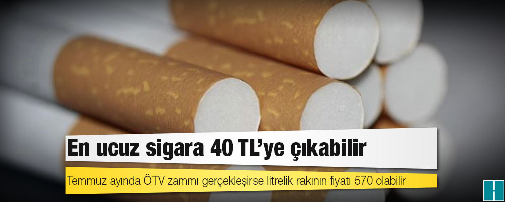 En ucuz sigara 40 TL'ye çıkabilir