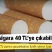 En ucuz sigara 40 TL'ye çıkabilir