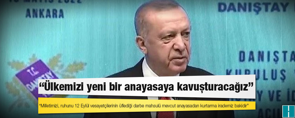 Erdoğan: Milletimizi, ruhunu 12 Eylül vesayetçilerinin üflediği darbe mahsulü mevcut anayasadan kurtarma irademiz bakidir