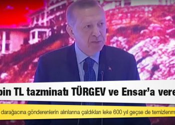 Erdoğan: "250 bin TL tazminatı TÜRGEV ve Ensar'a verelim" dedim, hiç olmazsa Bay Kemal'in birkaç kuruşu da nasip olsun