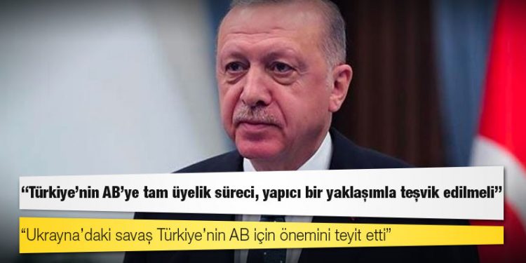 Erdoğan: Türkiye'nin AB'ye tam üyelik süreci, yapıcı bir yaklaşımla teşvik edilmeli