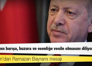 Erdoğan'dan Ramazan Bayramı mesajı