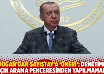 Erdoğan&rsquo;dan Sayıştay&rsquo;a &lsquo;&ouml;neri&rsquo;: Denetimler a&ccedil;ık arama penceresinden yapılmamalı